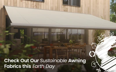 Check Out Our Sustainable Awning Fabrics this Earth Day