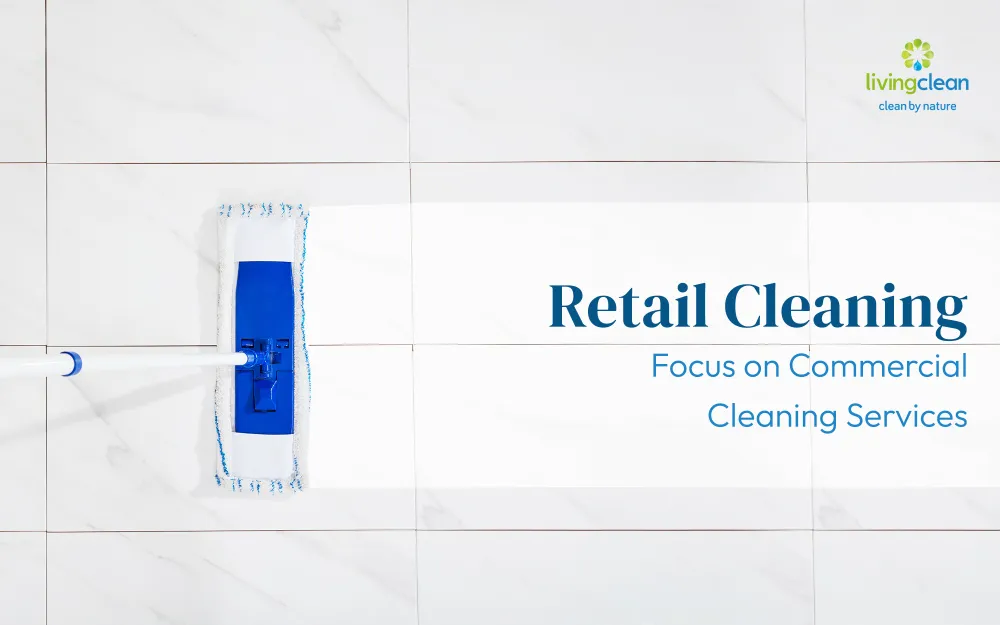 image of a mop cleaning the floor with text beside reading 'Retail Cleaning- Focus on Commercial Cleaning Services'